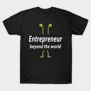 Entrepreneur beyond the world T-Shirt